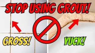 STOP USING GROUT! DO THIS INSTEAD!