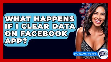 What Happens If I Clear Data On Facebook App? - Everyday-Networking