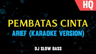 Karaoke DJ Pembatas Cinta - Arief (Tanpa Vokal Remix)