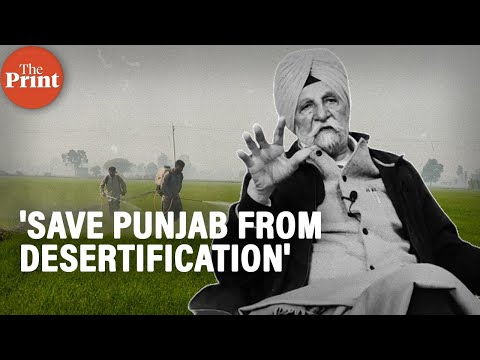 Move paddy-wheat to UP, Bihar, Bengal to save Punjab from desertification — agronomist SS Johl