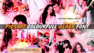 || PICSART COLOURFUL GLASS FONT || BY TAIMOOR MIRZA FT UMAR CREATION
