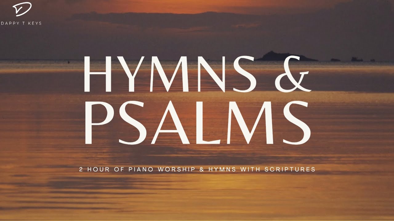 2 Hour of Piano Worship, Hymns & Psalms: Prayer, Meditation