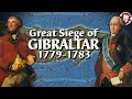 The Great Siege of Gibraltar 1779-1783 - Early Modern History