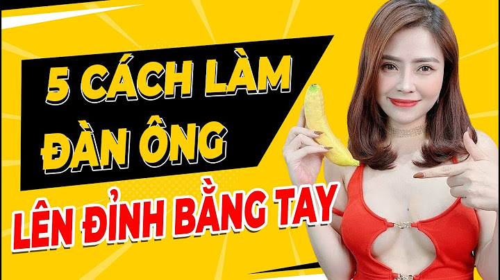 Hướng dẫn cách làm chồng sướng