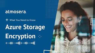Azure Storage Encryption: Everything You Need to Know