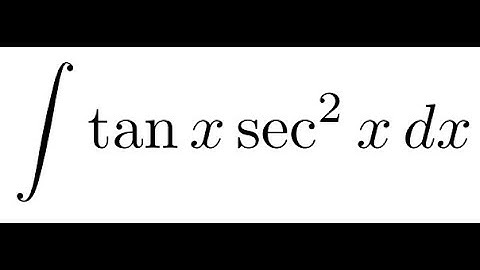 integral of tan(x) sec^2(x)