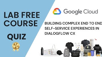 Building Complex End to End Self-Service Experiences in Dialogflow CX | Lab Free Courses | #qwiklabs