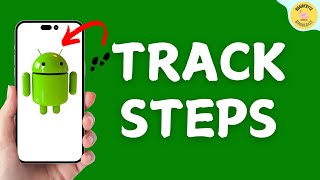 How To Track Steps On Andriod?