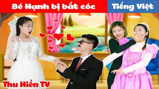 BÉ HẠNH BỊ BẮT CÓC | Truyện cổ tích đời thực + Tổng hợp phim hay Phần 39 | Thu Hiền TV