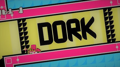 "Dork" by Split72 & AuSk (me)! | Geometry Dash 2.113