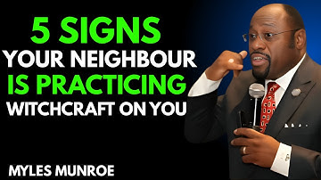 5 Signs a Neighbor Is Secretly Practicing Witchcraft on You | Dr. Myles Munroe (Full Teaching)