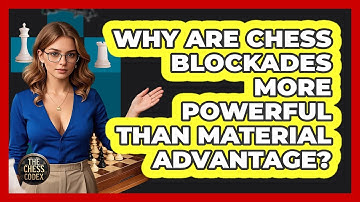 Why Are Chess Blockades More Powerful Than Material Advantage? - The Chess Codex