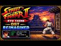 Street Fighter 2 - Ryu Theme OST REIMAGINED