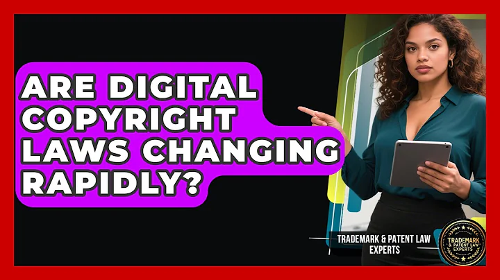 Are Digital Copyright Laws Changing Rapidly? - Trademark and Patent Law Experts