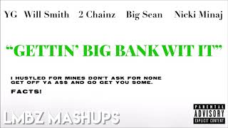 Gettin' Big Bank Wit It - YG, Will Smith, 2 Chainz, Big Sean and Nicki Minaj (Mixed Mashup)