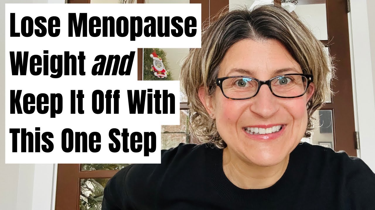 Lose Menopause Weight AND Keep It Off With One Step! Before You Try A ...