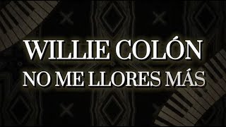 Willie Colón feat. Héctor Lavoe  - No Me Llores Más (Letra Oficial)