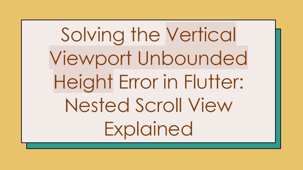 Solving the Vertical Viewport Unbounded Height Error in Flutter: Nested Scroll View Explained