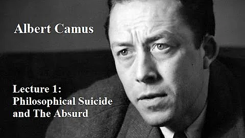 Albert Camus, Lecture 1:  Philosophical Suicide an...