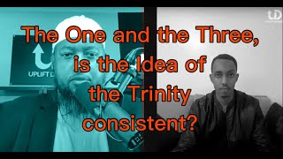 The One & the Three is the idea of the Trinity consistent? | Answering Uplift Dawah| Rudolph Boshoff