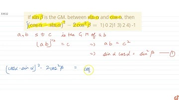 If `sinbeta` is the GM. between `sinalpha` and `cosalpha`, then `(cosalpha- sinalpha)^2-2 cos^2...