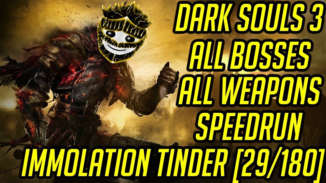 DS3 Every Weapon Every Boss Speedrun (Immolation Tinder DS3 Every Weapon Every Boss Speedrun (Immolation Tinder
