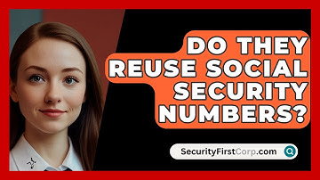 Do They Reuse Social Security Numbers? - SecurityFirstCorp.com