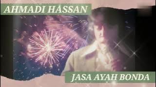 Jasa Ayah Bonda-Ahmadi Hassan