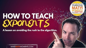 How To Teach Exponents: Avoiding a Common Misconception When Teaching Through Problems