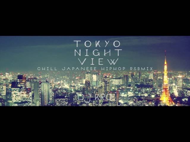 【日本語ラップ MIX】DJ KRO TOKYO NIGHT VIEW JAPANESE HIPHOP MIX class=