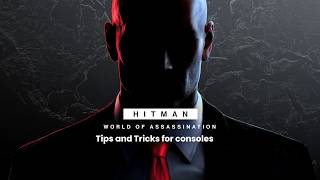 Top 5 Hitman Tips You NEED to Know