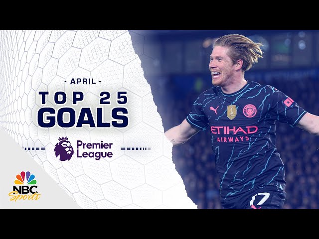 Top 25 Premier League goals of April 2024 | NBC Sports