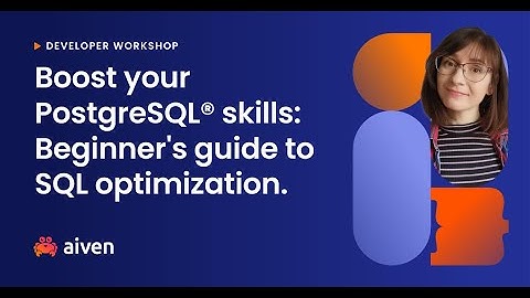 Aiven workshop: Boost your PostgreSQL® skills: Beginner