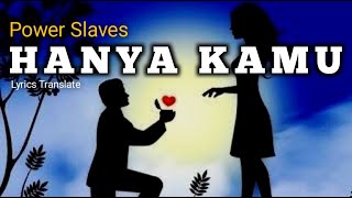 Power slaves - hanya kamu (lyrics translate)