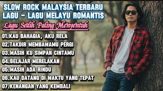 Download Lagu LAGU - LAGU SEDIH PALING MENYENTUH / SLOW ROCK MALAYSIA // POP MELAYU TERBARU MP3