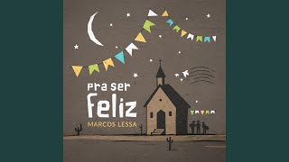 Video thumbnail of "Marcos Lessa - Pra Ser Feliz"
