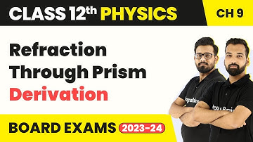 Class 12 Physics Chapter 9 | Refraction Through Prism - Derivation 2022-23