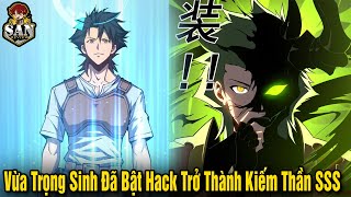 Full Phần 1 | Vừa Trọng Sinh Đã Bật Hack Trở Thành Kiếm Thần Mạnh Nhất | Sắn Review Truyện Hay