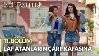 Laf Atanların Çarp Kafasına - İnci Taneleri (11. Bölüm)