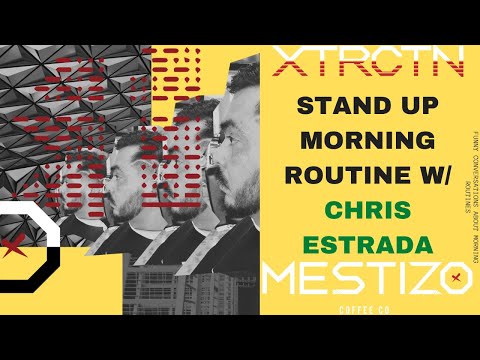 Stand Up Morning Routine  Chris Estrada