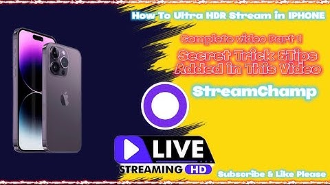 How to Ultra HDR Live Stream with StreamChamp & any iPhone secret Tricks & Tips added