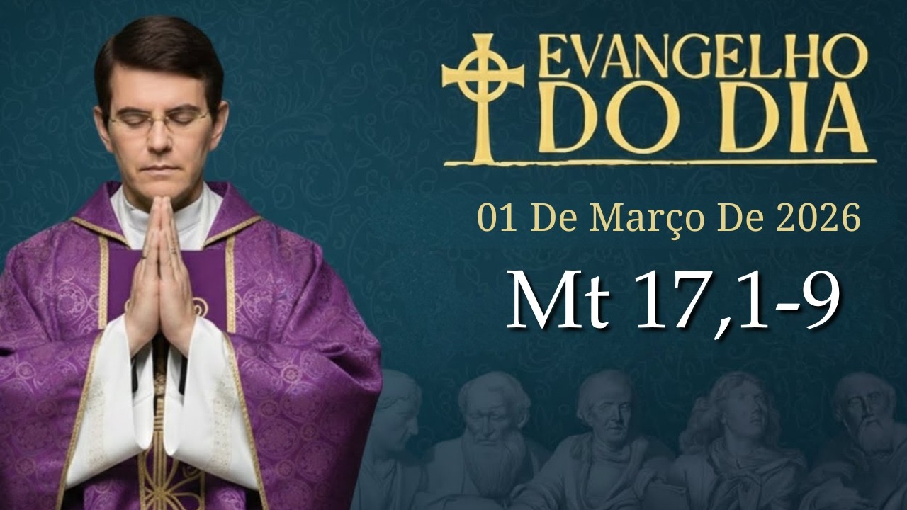 EVANGELHO DE HOJE - 1/3/2026 | Mt 17,1-9 | PADRE REGINALDO MANZOTTI