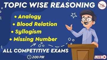 Topic Wise Reasoning | Analogy, Blood Relation, Syllogism, Missing Number | All Competitive Exams