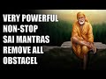 Very powerful nonstop sai mantras remove all obstacles  relaxing mind