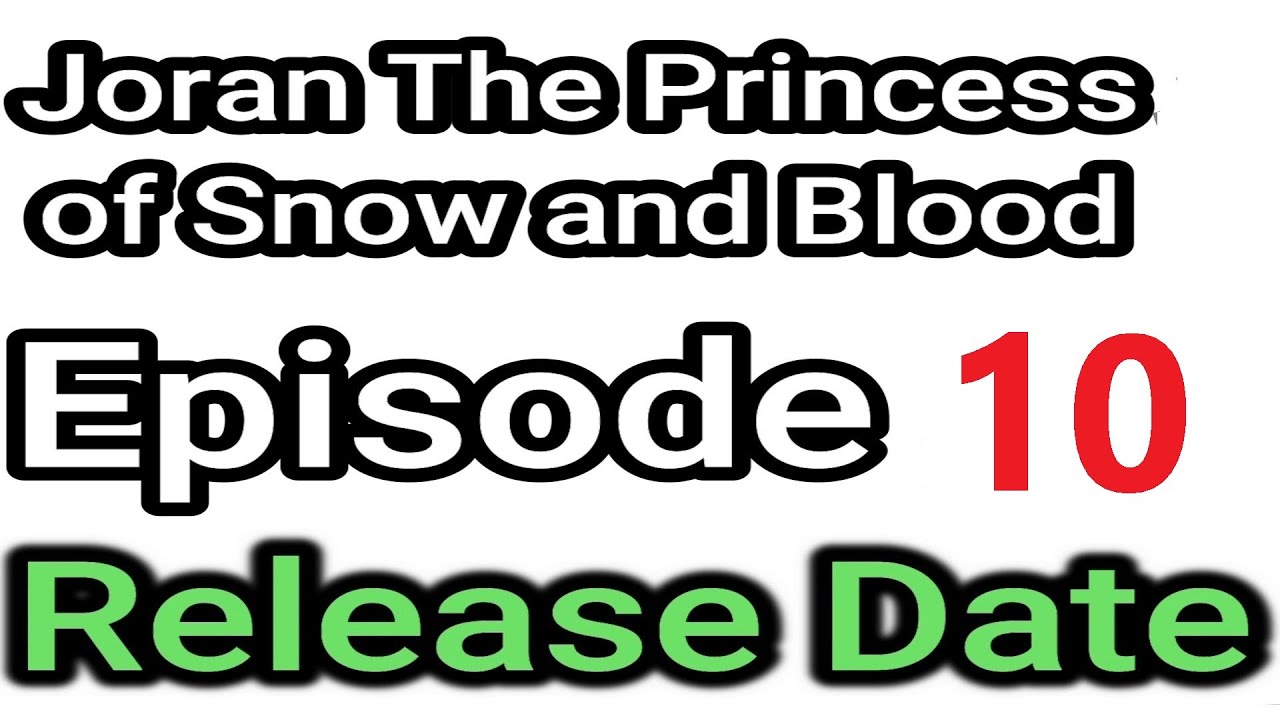 Joran The Princess of Snow and Blood Episode 10 Release Date - YouTube