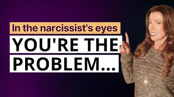 How The Narcissist Makes You Look Like The Problem