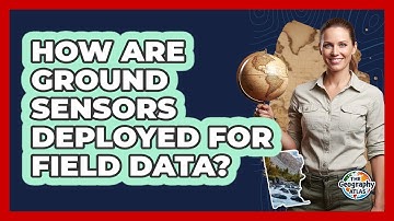 How Are Ground Sensors Deployed For Field Data?