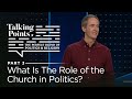 Talking Points, Part 3: What Is The Role of the Church in Politics? // Andy Stanley