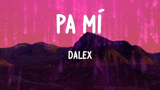 Dalex - Pa Mí (Letras)