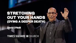 STRETCHING OUT YOUR HANDS DYING A DEEPER DEATH - David O Neill